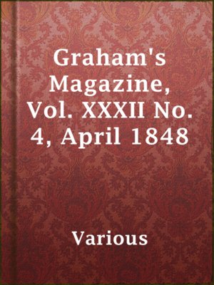 cover image of Graham's Magazine, Vol. XXXII No. 4, April 1848